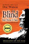 Blind But Now I See: The Biography of Music Legend Doc Watson
