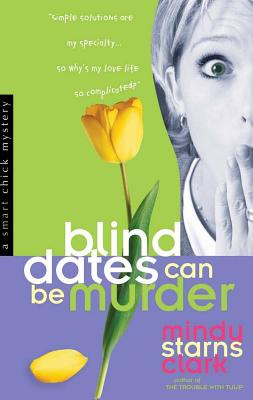 Blind Dates Can Be Murder - Clark, Mindy Starns