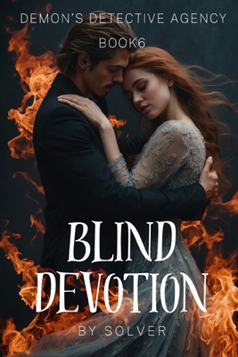 Blind Devotion (Book 6 of 7: Demon's Detective Agency) - Publishing, Solver