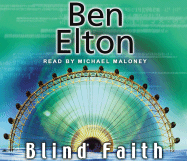 Blind Faith - Elton, Ben, and Maloney, Michael (Read by)