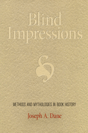 Blind Impressions: Methods and Mythologies in Book History