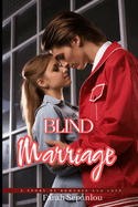 Blind Marriage: A S T O R Y O F R O M A N C E A N D L O V E