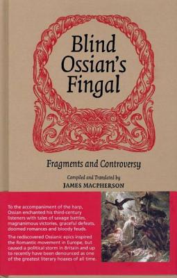 Blind Ossian's Fingal: Fragments and Controversy - Macpherson, James, and Burnett, Allan, and Andersson Burnett, Linda