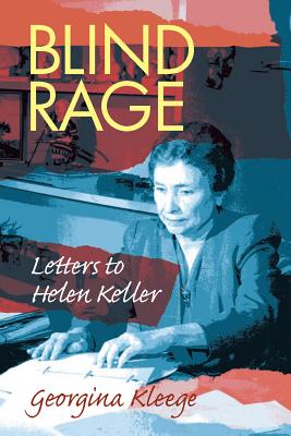 Blind Rage: Letters to Helen Keller - Kleege, Georgina, Ms.