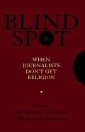 Blind Spot: When Journalists Don't Get Religion