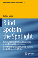 Blind Spots in the Spotlight: National Bank of Romania's Answers to the Financial Crisis Aftershocks from the Perspective of Central Bankers, the Public and the Media