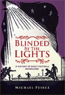 Blinded by the Lights: A History of Night Football in England