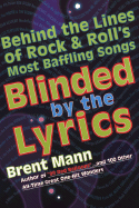 Blinded by the Lyrics: Behind the Lines of Rock & Roll's Most Baffling Songs