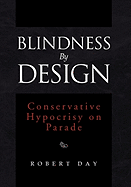 Blindness by Design: Conservative Hypocrisy on Parade