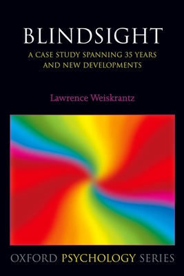 Blindsight: A Case Study Spanning 35 Years and New Developments - Weiskrantz, Lawrence