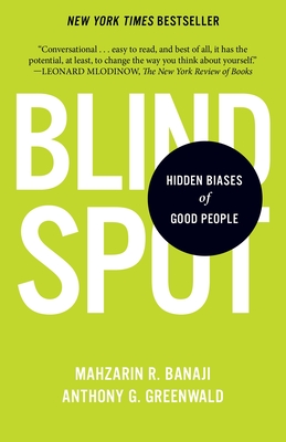 Blindspot: Hidden Biases of Good People - Banaji, Mahzarin R, and Greenwald, Anthony G