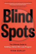 Blindspots: The Ultimate Guide to Building a Better Win-Loss Program
