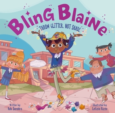 Bling Blaine: Throw Glitter, Not Shade - Sanders, Rob