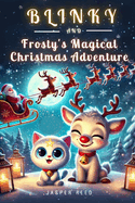 Blinky and Frosty's Magical Christmas Adventure: The Journey to Save Santa's Spirit