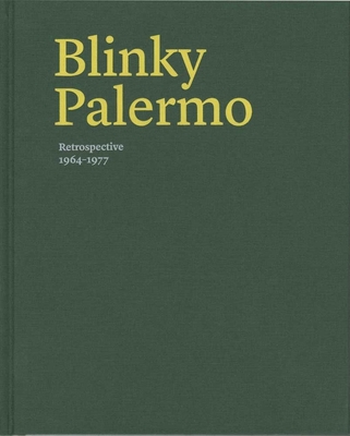 Blinky Palermo: Retrospective 1964-77 - Buchloh, Benjamin H. D. (Contributions by), and Cooke, Lynne (Editor), and Hudson, Suzanne (Contributions by)