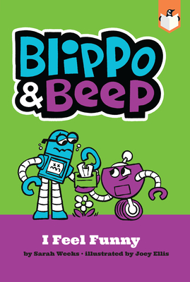 Blippo and Beep: I Feel Funny - Weeks, Sarah