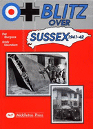 Blitz Over Sussex, 1941-42 - Burgess, Pat, and Saunders, Andy