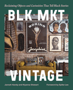 Blk Mkt Vintage: Reclaiming Objects and Curiosities That Tell Black Stories