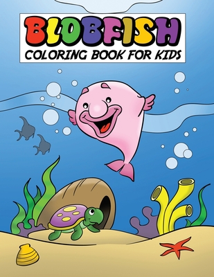 Blobfish Coloring Book For Kids: Blobfish Gifts Fish, Whales & Underwater Ocean Animals Coloring Book For Kids Ages 4-8 - Underwater, Eldoris