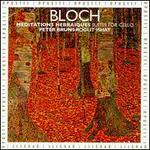 Bloch: Meditation Hebraques; Suites for Cello - Peter Bruns (cello); Roglit Ishay (piano)