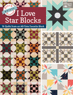 Block-Buster Quilts - I Love Star Blocks: 16 Quilts from an All-Time Favorite Block