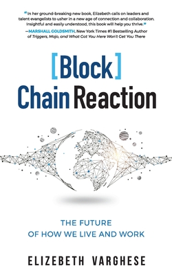 [Block]Chain Reaction: The Future of How We Live and Work - Varghese, Elizebeth