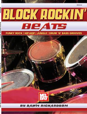 Block Rockin' Beats: Funky Rock, Hip-Hop, Jungle, Drum 'n' Bass Grooves - Richardson, Dawn