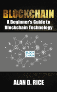 Blockchain: A Beginner's Guide to Blockchain Technology