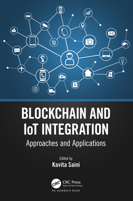 Blockchain and IoT Integration: Approaches and Applications - Saini, Kavita (Editor)