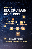 Blockchain Developer: Build the Future of Digital Trust - A Career in Code and Decentralization