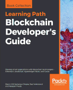 Blockchain Developer's Guide: Develop smart applications with Blockchain technologies - Ethereum, JavaScript, Hyperledger Fabric, and Corda