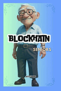 Blockchain for Seniors: Easy Guide and Steps The elderly Can Learn About Blockchain.