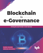 Blockchain in e-Governance: Driving the next Frontier in G2C Services (English Edition)