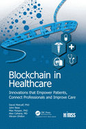 Blockchain in Healthcare: Innovations that Empower Patients, Connect Professionals and Improve Care