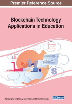 Blockchain Technology Applications in Education - Sharma, Ramesh Chander (Editor), and Yildirim, Hakan (Editor), and Kurubacak, Gulsun (Editor)
