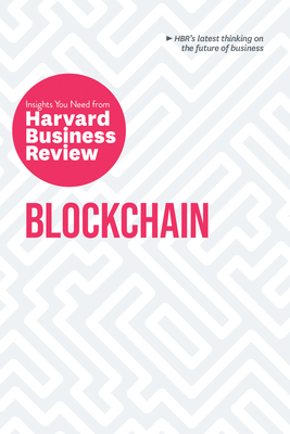 Blockchain: The Insights You Need from Harvard Business Review - Review, Harvard Business, and Tucker, Catherine (Editor), and Tapscott, Don