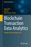 Blockchain Transaction Data Analytics: Complex Network Approaches