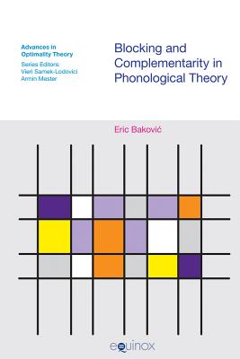 Blocking and Complementarity in Phonological Theory - Bakovic, Eric