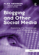 Blogging and Other Social Media: Exploiting the Technology and Protecting the Enterprise