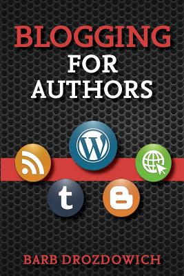Blogging for Authors - Drozdowich, Barb