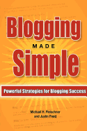 Blogging Made Simple: Powerful Strategies For Blogging Success!
