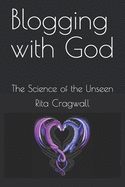 Blogging with God: The Science of the Unseen