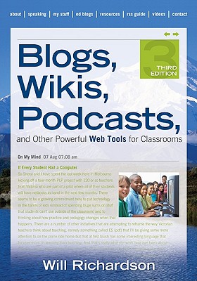 Blogs, Wikis, Podcasts, and Other Powerful Web Tools for Classrooms - Richardson, Willard H