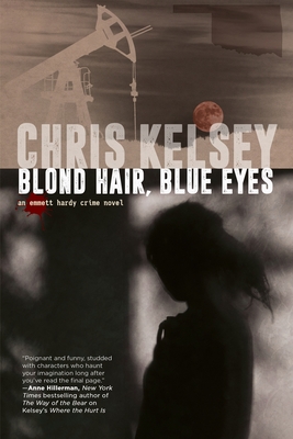 Blond Hair, Blue Eyes: An Emmett Hardy Crime Novel - Kelsey, Chris