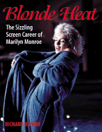 Blonde Heat: The Sizzling Screen Career of Marilyn Monroe - Buskin, Richard
