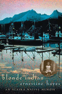 Blonde Indian: An Alaska Native Memoir Volume 57