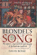 Blondels Song: The Capture Imprisonment and Ransom of Richard the Lionheart
