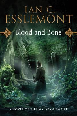 Blood and Bone: A Novel of the Malazan Empire - Esslemont, Ian C