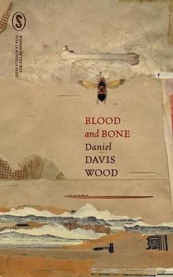 Blood and Bone - Davis Wood, Daniel, and Stewart, Emily (Editor)