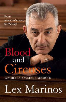 Blood and Circuses: An irresponsible memoir - Marinos, Lex